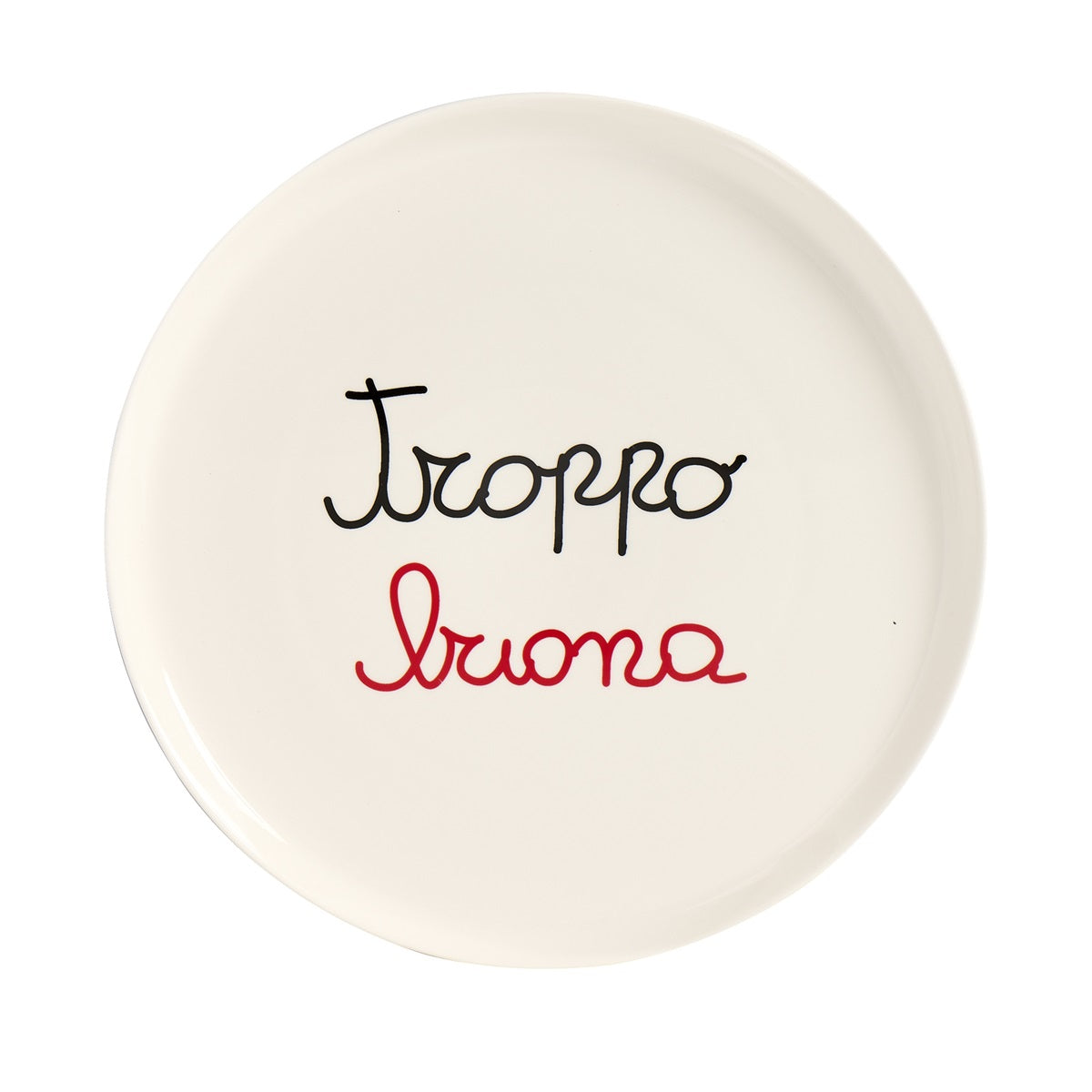PIATTO PIZZA 31.5CM TROPPO BUONA nuova forma