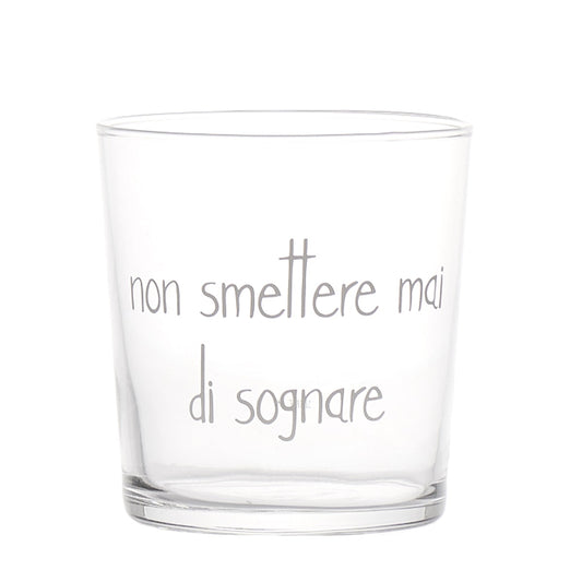 BICCHIERE NON SMETTERE MAI DI SOGNARE 35CL